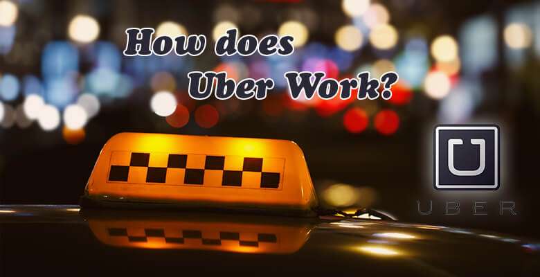 How does Uber Work?