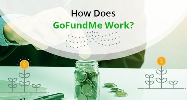 How Does GoFundMe Work? Everything You Need To Know About GoFundMe Business Model