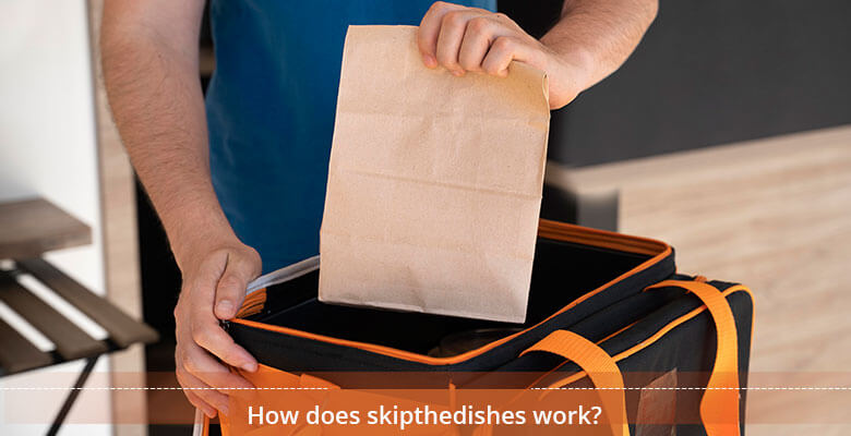 How does skipthedishes work