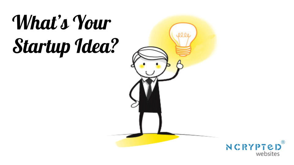 Do You Too Have a Startup Idea in Your Mind?