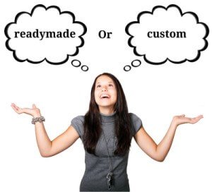 Readymade or custom